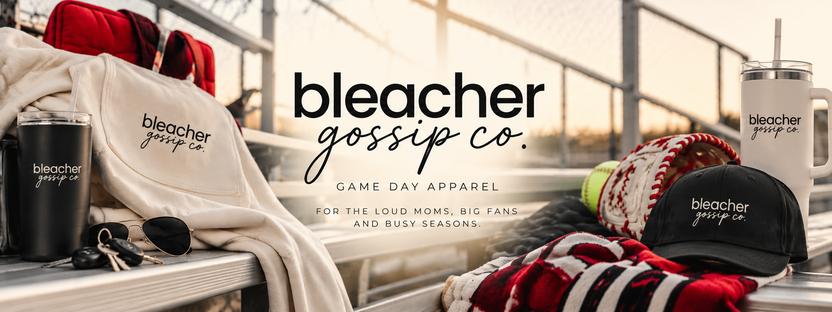 Bleacher Gossip Co. | Apparel, Gifts, & More